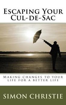 Paperback Escaping Your Cul-de-Sac: Making changes to your life for a better life Book