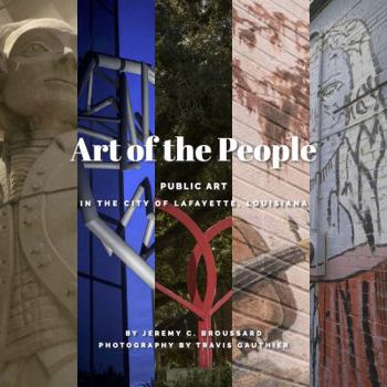 Paperback Art of the People: Public art in Lafayette, Louisiana Book