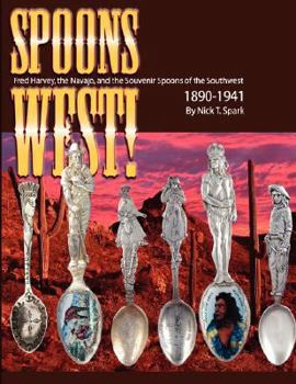 Paperback Spoons West! Fred Harvey, the Navajo, and the Souvenir Spoons of the Southwest 1890-1941 Book