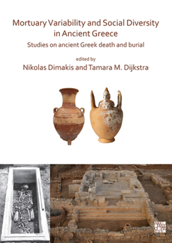 Mortuary Variability and Social Diversity in Ancient Greece : Studies on Ancient Greek Death and Burial