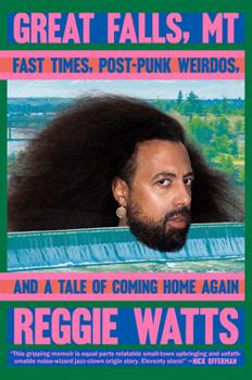 Hardcover Great Falls, MT: Fast Times, Post-Punk Weirdos, and a Tale of Coming Home Again Book