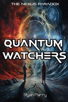 Paperback Quantum Watchers: The Nexus Paradox: (Book 1) Book