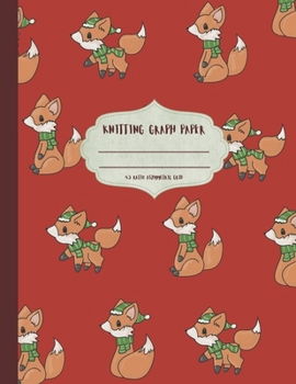 Knitting Graph Paper: Cute xmas festive cartoon foxes knitter's graph notebook 4:5 asymmetric ratio grid. Large format 8.5x11 size book.