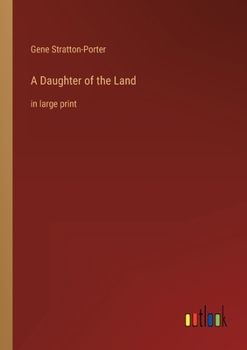 Paperback A Daughter of the Land: in large print Book