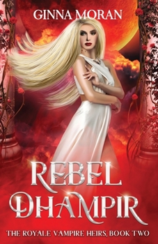 Rebel Dhampir (The Royale Vampire Heirs)