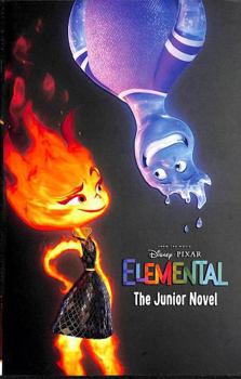 Disney Pixar Elemental: The Junior Novel (From the Movie)