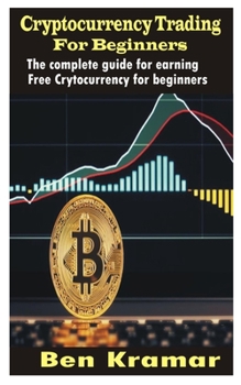 Paperback Cryptocurrency Trading for Beginners: The Complete Guide for earning free Crypto-currency Book