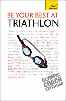 Paperback Be Your Best at Triathlon: A Teach Yourself Guide (Teach Yourself: Reference) Book