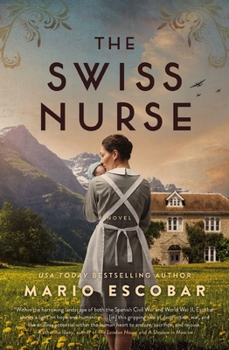 Paperback The Swiss Nurse: A Gripping Tale of Hope and Humanity Amidst the Spanish Civil War and WWII Book