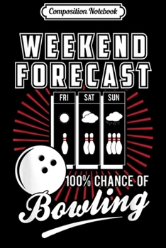 Paperback Composition Notebook: Bowling Weekend Forecast - Funny Bowling For Bowlers Journal/Notebook Blank Lined Ruled 6x9 100 Pages Book
