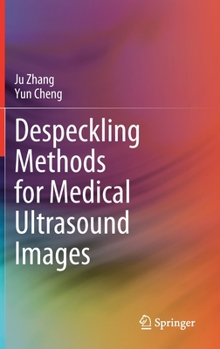 Despeckling Methods for Medical Ultrasound Images