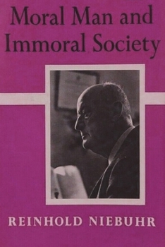 Moral Man and Immoral Society: A Study of Ethics and Politics - Book  of the Library of Theological Ethics