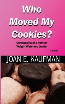 Paperback Who Moved My Cookies?: Confessions of a Former Weight Watchers Leader Book