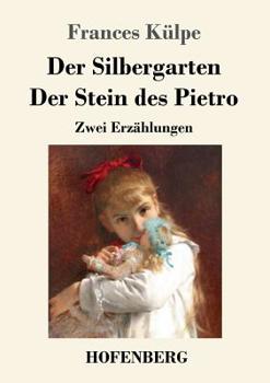 Paperback Der Silbergarten / Der Stein des Pietro: Zwei Erzählungen [German] Book