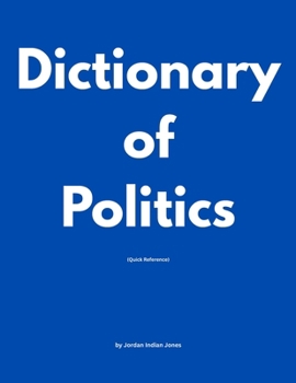 Dictionary of Politics (Quick Reference) by Jordan Indian Jones