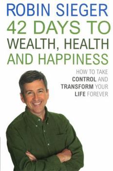 Paperback 42 Days to Wealth, Health and Happiness: How to Take Control and Transform Your Life Forever Book