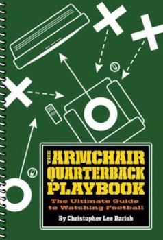 Paperback The Armchair Quarterback Playbook: The Ultimate Guide to Watching Football Book