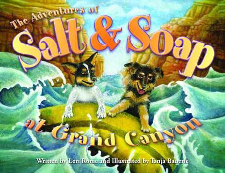 Paperback The Adventures of Salt and Soap at Grand Canyon Book