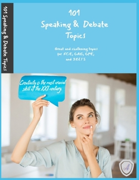 Paperback 101 Speaking & Debate Topics: Challening topics for FCE, CAE, CPE, and IELTS Book