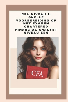 Paperback CFA Niveau I: Snelle Voorbereiding op het Examen Chartered Financial Analyst Niveau Een [Dutch] Book