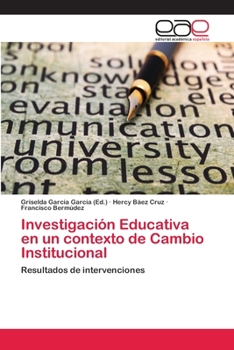 Paperback Investigación Educativa en un contexto de Cambio Institucional [Spanish] Book