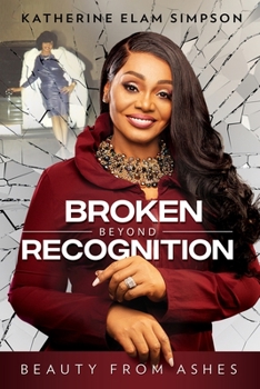 Paperback Broken Beyond Recognition: Beauty from Ashes Book