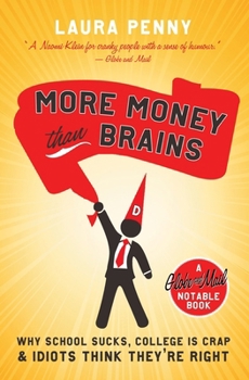 Paperback More Money Than Brains: Why School Sucks, College Is Crap, & Idiots Think They're Right Book