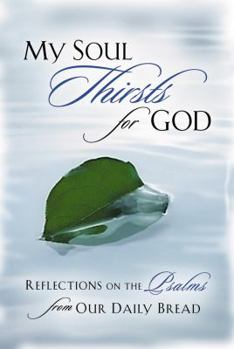Paperback My Soul Thirsts for God: Reflections on the Psalms from Our Daily Bread Book