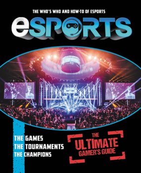 Paperback Esports: The Ultimate Gamer's Guide: The Who's Who and How-To of Esports Book