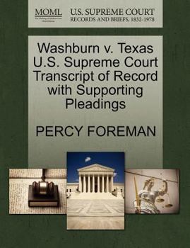Paperback Washburn V. Texas U.S. Supreme Court Transcript of Record with Supporting Pleadings Book