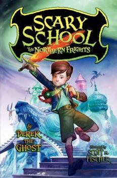 The Northern Frights - Book #3 of the Scary School