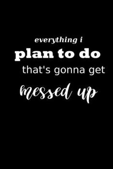 2020 Daily Planner Funny Humorous Everything Plan Messed Up 388 Pages: 2020 Planners Calendars Organizers Datebooks Appointment Books Agendas