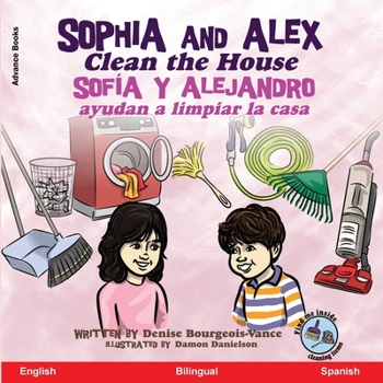 Paperback Sophia and Alex Clean the House: Sofía y Alejandro ayudan a limpiar la casa [Spanish] Book