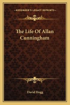 Life of Allan Cunningham: With Selections from His Works and Correspondence