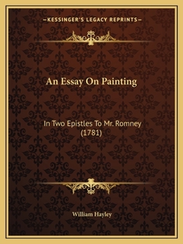 An Essay on Painting: In Two Epistles to Mr. Romney