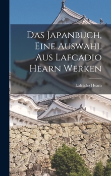 Hardcover Das Japanbuch, eine auswahl aus Lafcadio Hearn werken [German] Book