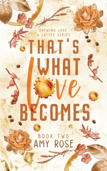 That's What Love Becomes (Brewing Love & Lattes Series)