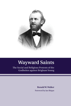Paperback Wayward Saints: The Social and Religious Protests of the Godbeites Against Brigham Young Book