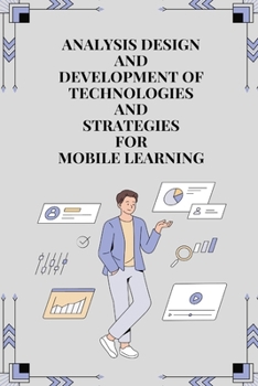Paperback Analysis design and development of technologies and strategies for mobile learning Book
