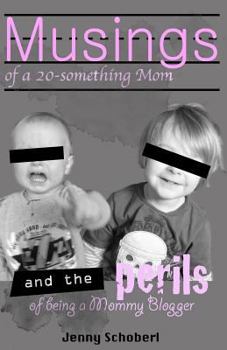 Paperback Musings of a 20-something Mom, and the perils of being a Mommy Blogger Book