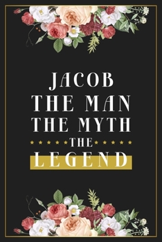 Paperback Jacob The Man The Myth The Legend: Lined Notebook / Journal Gift, 120 Pages, 6x9, Matte Finish, Soft Cover Book