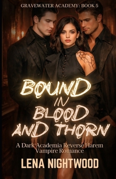 Bound in Blood and Thorn: A Dark Academia Reverse Harem Vampire Romance (Gravewater Academy)