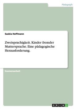 Paperback Zweisprachigkeit. Kinder fremder Muttersprache. Eine pädagogische Herausforderung. [German] Book
