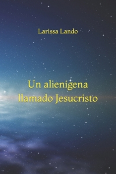 Paperback "Un alienígena llamado Jesucristo" [Spanish] Book