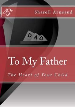 Paperback To My Father: The Heart of Your Child Book