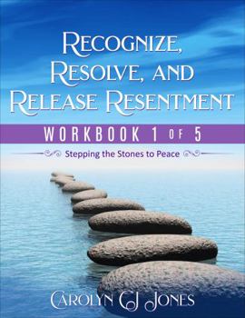 Paperback Recognize, Resolve, and Release Resentment: Stepping the Stones to Peace, Workbook #1 Book