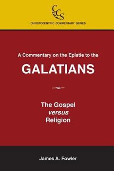 Paperback A Commentary on the Epistle to the Galatians: The Gospel Versus Religion Book