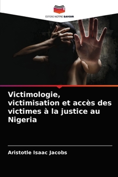 Victimologie, victimisation et accès des victimes à la justice au Nigeria