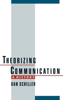 Hardcover Theorizing Communication: A History Book