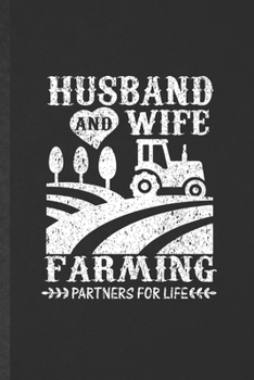 Paperback Husband and Wife Farming Partners for Life: Funny Blank Lined Notebook/ Journal For Country Farming, Farmer Farm Life, Inspirational Saying Unique Spe Book